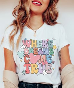 Where Dreams Come True T-Shirt, Disney Trip Shirt, Disney Group Shirts