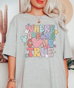 Where Dreams Come True T-Shirt, Disney Trip Shirt, Disney Group Shirts