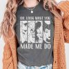 Comfort Colors Look What You Made Me Do Disney Villains Shirt