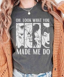 Comfort Colors Look What You Made Me Do Disney Villains Shirt