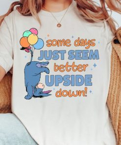 Eeyore Some Days Just Seem Better Upside Down Balloons T-shirt