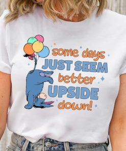 Eeyore Some Days Just Seem Better Upside Down Balloons T-shirt