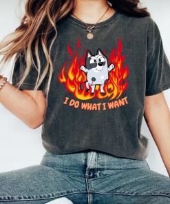 Muffin On Fire Tshirt | I Do What I Want Quote | Bluey Character