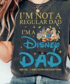 I'm Not A Regular Dad I'm A Disney Dad T-shirt