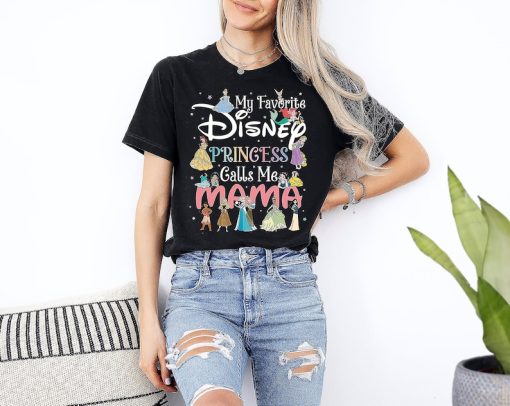 My Favorite Disney Princess Calls Me Mama Shirt, Mother Sweatshirt