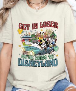 Get In Loser We’re going to Disneyland Shirt