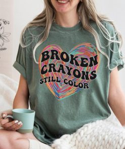 Comfort Colors® Mental Health Shirt, Broken Crayons still Color