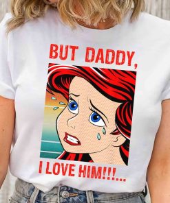 Retro Ariel Princess But Daddy I Love Him Comic Retro T-shirt