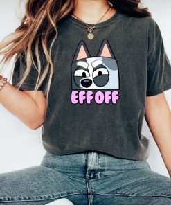 EFF OFF Muffin TShirt | Muffin Heeler Funny Tee Shirt