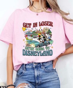 Get In Loser We’re going to Disneyland Shirt