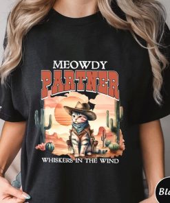 Meowdy Partner Whiskers In The Wind Shirt,Trending Unisex Tee Shirt