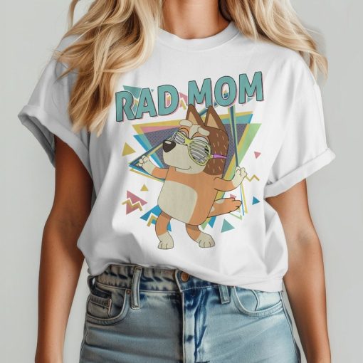 Rad Mom Bluey Bella Perfect Soft Summer Shirt, Bluey Mom T-shirt