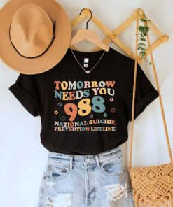 Tomorrow Needs You Shirt, Mental Health Matters Shirt, 988 Shirt