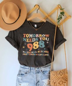 Tomorrow Needs You Shirt, Mental Health Matters Shirt, 988 Shirt