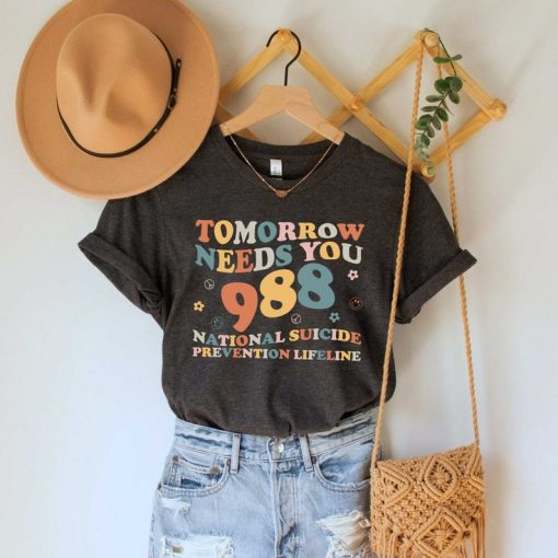 Tomorrow Needs You Shirt, Mental Health Matters Shirt, 988 Shirt