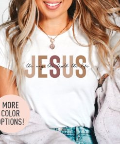 Jesus The Way The Truth The Life Shirt for Women