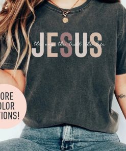 Jesus The Way The Truth The Life Shirt for Women