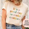 It's A Good Day to Make Cookies Shirt for Women