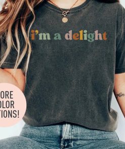 I'm A Delight Shirt for Women, Cute Sarcastic T-Shirt