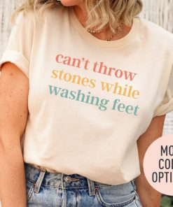 Can't Throw Stones While Washing Feet Shirt for Women