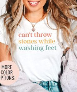 Can't Throw Stones While Washing Feet Shirt for Women