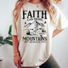 Faith can move mountains shirt, Christian tshirts, Bible verse shirt