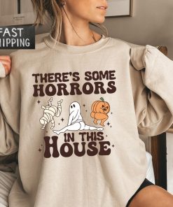 There's Some Horrors In This House Sweat, Funny Halloween Sweatshirt