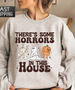 There's Some Horrors In This House Sweat, Funny Halloween Sweatshirt