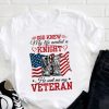 God Knew My Life Needed A Knight So He Sent Me My Veteran T-Shirt