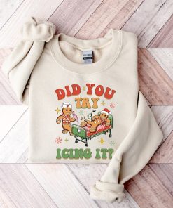 Did You Try Icing It Sweatshirt, School Nurse Christmas Sweater