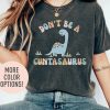 Don't Be A Cuntasaurus Shirt, Funny Dinosaur Shirt, Humor Shirt