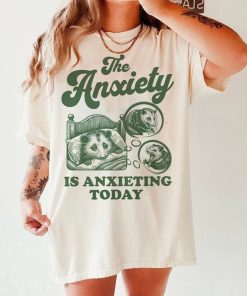 The anxiety is anxieting today shirt | funny anxiety