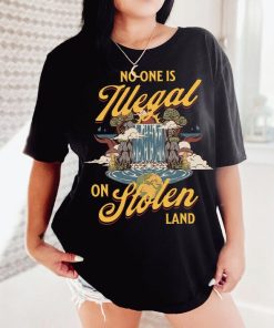 No one is illegal on stolen land shirt | anti racist | pro immigrant