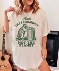 Trash the patriarchy not the planet shirt | funny feminist