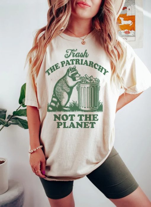 Trash the patriarchy not the planet shirt | funny feminist