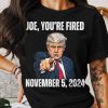 Joe You're Fired 2024 T-Shirt, Trump For President 2024 Shirt