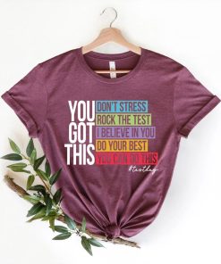 You Got This Shirt, Test Day Shirt, Testing Shirt, Teacher Shirt