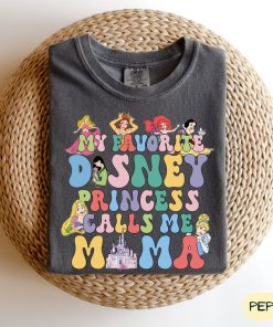 My Favorite Disney Princess Calls Me Mama Comfort Colors Shirt