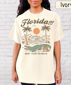 Florida Vintage Comfort Colors Shirt, Bury Your Regrets Shirt