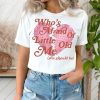 Who's Afraid of Little Old Me Tee, You Should Be Shirt