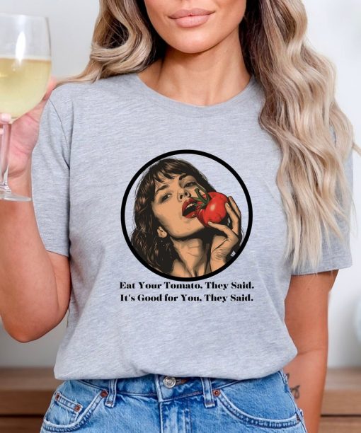 Eat your tomato they said shirt, Tomato shirt, Vegetarian shirt