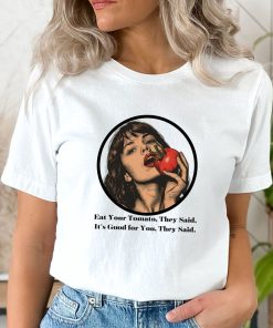 Eat your tomato they said shirt, Tomato shirt, Vegetarian shirt