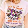 Get In Loser We’re Going To Mickey's Not So Scary Party Shirt