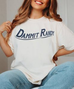 Dammit Randy Shirt, Funny T-Shirt, Trending Shirt, Trendy Tee