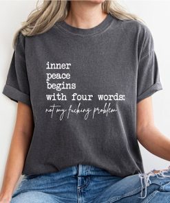 Inner Peace Begins With Four Words Shirt, Shirts With Sayings