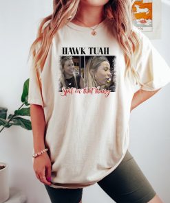 Viral T-Shirt, Hawk Tuah Spit On That Thang 2024 Shirt Hawk Tuah 24