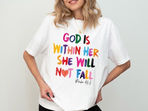 God Is Within Her She Will Not Fail Psalm 46:5 Shirt