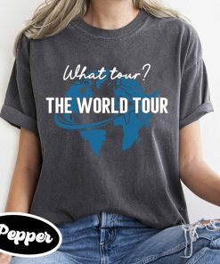 What tour? The world tour trending shirt