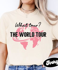 What tour? The world tour trending shirt