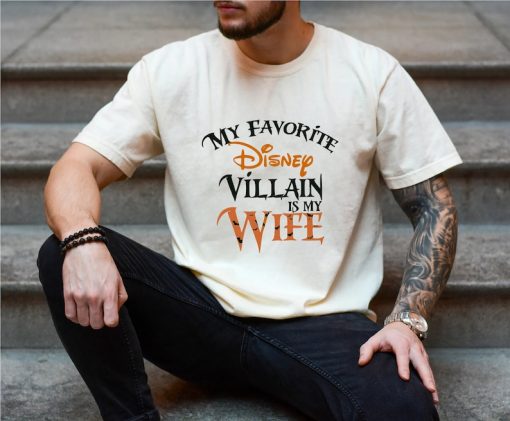 My favorite Disney Villain is my Wife Disney T shirt